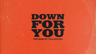 TSA - Down For You (feat.  Kevi Kev)