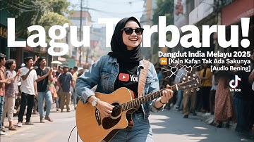 Kain Kafan Tak Ada Sakunya " Dangdut India Melayu 2025 " Dangdut Terbaru 2025" Audio Bening !