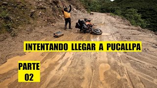 INTENTANDO LLEGAR A PUCALLPA PARTE 2