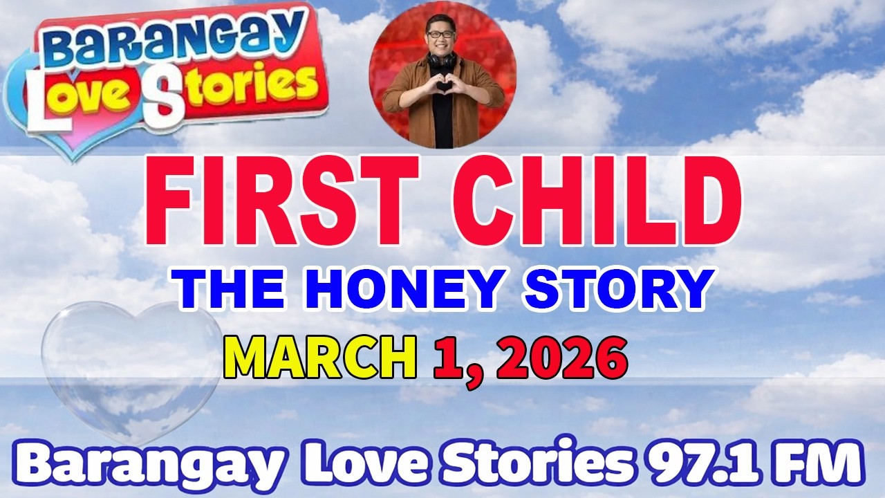 FIRST CHILD - HONEY _ BARANGAY LOVE STORIES _ PAPA DUDUT STORIES _ March 1, 2026