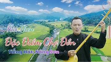 Bài Hát Then - Đặc Điểm Chợ Đồn Tiếng Hát Sỹ Sơn