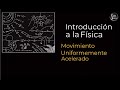 Introducción a la Física 03 Movimiento Uniformemente Acelerado