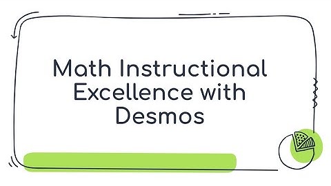 Math Instructional Excellence with Desmos