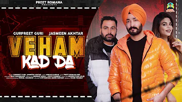 Veham Kad Da || Gurpreet guri X Jasmeen Akhtar X PRP || New Punjabi Song 2021