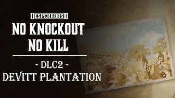 Desperados 3 -【NO knockout NO kill】16 -DLC2- DEVITT PLANTATION- (Desperado, No Save)