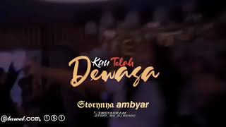 STORY WA AMBYAR FREE LAGU DJ KUTIMANG ADIKKU SAYANG