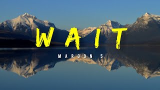 Maroon 5 - Wait (Lyrics)