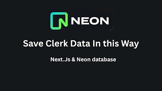 How to Store Clerk Data in Neon Database | Next.js and Clerk