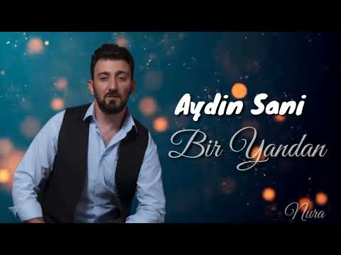 Aydin Sani - Bir yandan Yeni mahni 2023