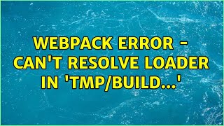 Webpack error - can't resolve loader in 'tmp/build...' (3 Solutions!!)