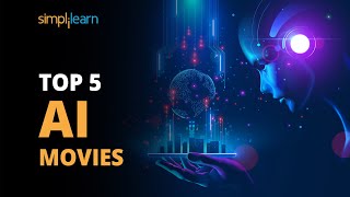 Top 5 AI Movies | Movies On Artificial Intelligence | Artificial Intelligence | Simplilearn