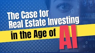 The Case for Real Estate Investing in the Age of AI