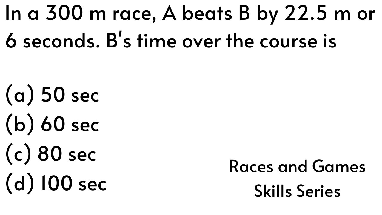 In a 300 m race, A beats B by 22.5 m or 6 seconds. B's time over the ...