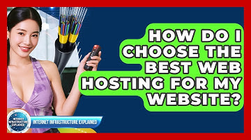 How Do I Choose The Best Web Hosting For My Website? - Internet Infrastructure Explained
