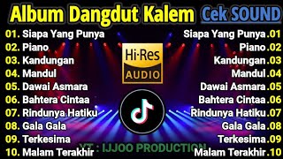 CEK SOUND DANGDUT KALEM ALBUM PILIHAN 2025 | DANGDUT SLOW BASS 2025 | SUARA JERNIH, BASS EMPUK !!!