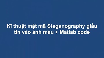 Xử lý ảnh giấu tin vào ảnh màu + Matlab code