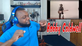 Bobby Caldwell - What You Won't Do for Love | Reaction