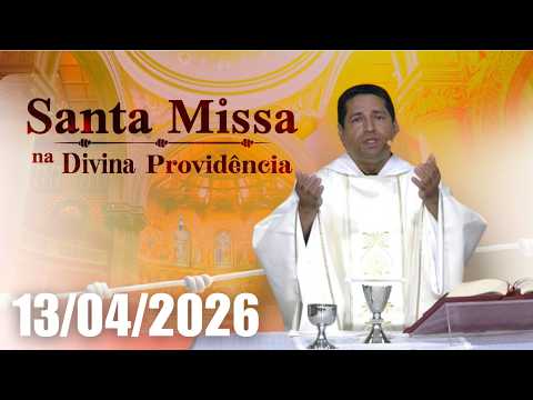 Santa Missa na Divina Providência | 13/04/2026