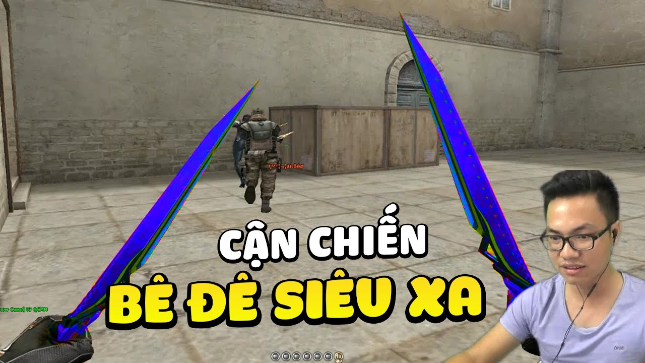 Đột Kích - Cận Chiến BÊ ĐÊ siêu xa nhất đột kích - Trung Tô CF