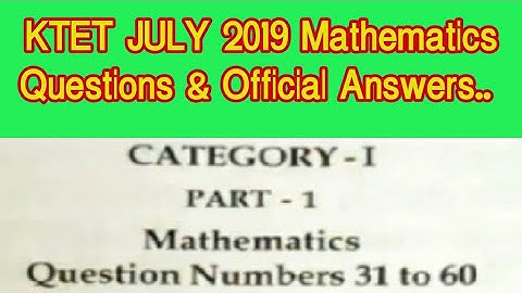KTET JULY 2019 Mathematics Questions & Official Answers (Category 1)