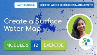 Module 2 - 12 Create a Surface Water Map (Exercise) - GEE for Water Resources Management