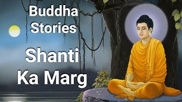 Buddha Stories in Hindi I Shanti Ka Marg I शांति का मार्ग I The Path to Peace I Enlightenment