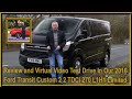 2016 Ford Transit Custom 2 2 TDCi 270 L1H1 Limited 5dr | Review and Virtual Video Test Drive