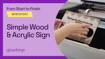 Printing a Simple Wood and Acrylic Sign with Glowforge