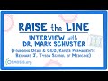 #RaiseTheLine Interview w/ Dr. Mark Schuster- Dean &amp; CEO, Kaiser Permanente Bernard J. Tyson S.O.M.