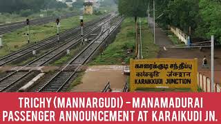 Trichy (Mannargudi) - Manamadurai Passenger  Train Non - Stop Announcements at Karaikudi Jn