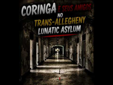 Spiritual Analysis - Coringa and friends at the Trans-Allegheny Lunatic Asylum! pt3