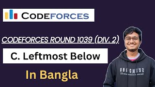 C. Leftmost Below || Bangla || Codeforces Round 1039 (Div. 2) || Computer Science and Engineering...