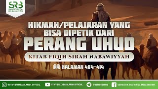 FIkih Sirah Nabawiyah : Hikmah Yang Bisa Dipetik Dari Perang Uhud (lanjutan)