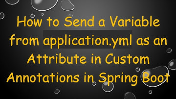 How to Send a Variable from application.yml as an Attribute in Custom Annotations in Spring Boot