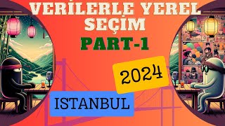 İstanbul Seçim Analizi - Part 1