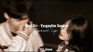 Mavi Gri - Vazgeçtim Senden (Speed Up)