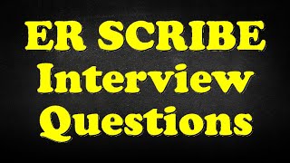 ER SCRIBE Interview Questions