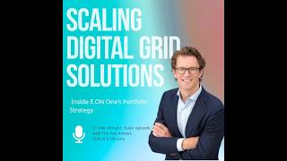 Scaling Digital Grid Solutions: Inside E.ON One's Portfolio Strategy