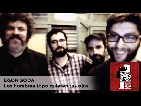 Egon Soda - Los hombres topo quieren tus ojos