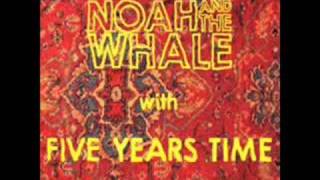 5 years time - Noah and the whale chords