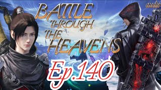 BATTLE THROUGH THE HEAVENS EP. 140 UNEXPECTED TURN OF EVENTS AUDIO