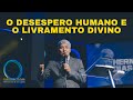 O DESESPERO HUMANO E O LIVRAMENTO DIVINO - Hernandes Dias Lopes