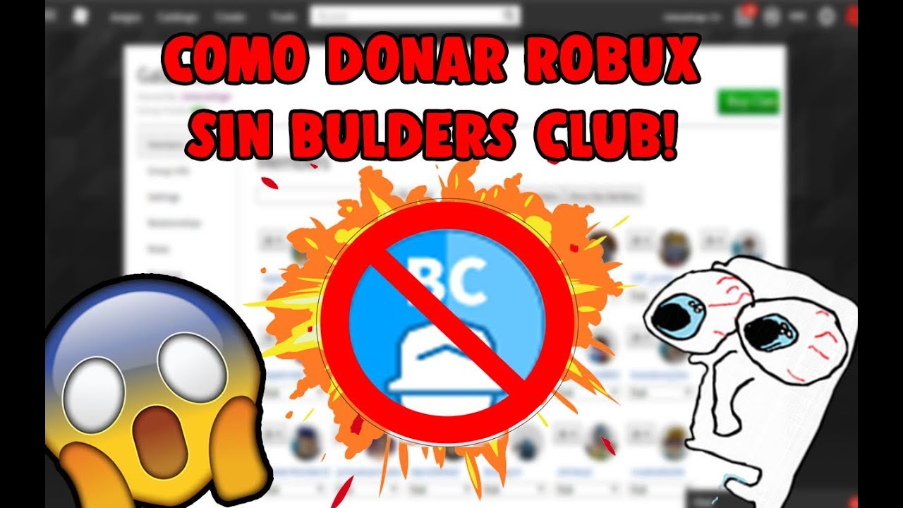 Como Donar Robux Sin Necesidad De Ser Builders Club Ni Tener Grupo - 