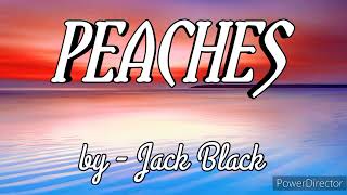 Peaches - Jack Black