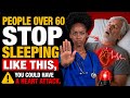 🚨 STOP! If You’re Over 60, NEVER Sleep Like This (Heart Attack Risk!)