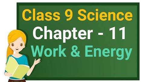 Class 9 Science Chapter 11 "Work and Energy" (11.1 11.2) Scientific Concept of Work cbse ncert