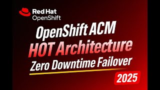 OpenShift ACM HOT Architecture – Déploiement WordPress Multi-Cluster avec Basculement Instantané