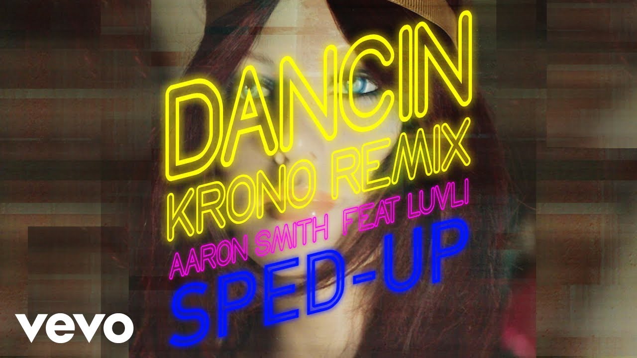 Aaron Smith Krono sped up  slowed   Dancin Sped Up Version ft Luvli