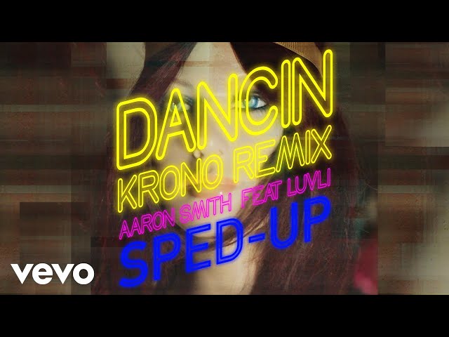 Aaron Smith, Krono, sped up + slowed - Dancin (Sped Up Version) ft. Luvli class=