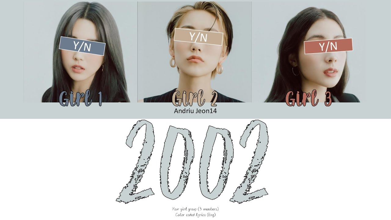 Your Girl Group-2002 (3 members) Color Coded Lyrics (Eng) Original by Anne Marie